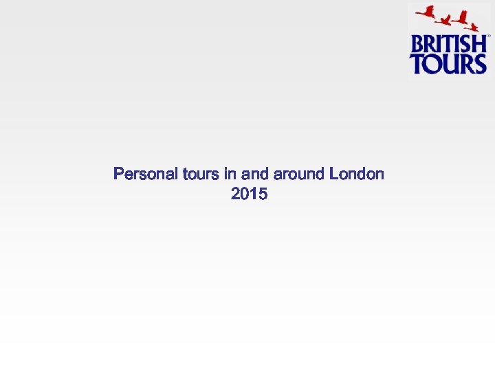 Personal tours in and around London 2015 
