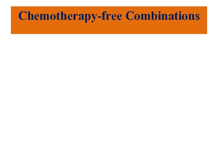 Chemotherapy-free Combinations 