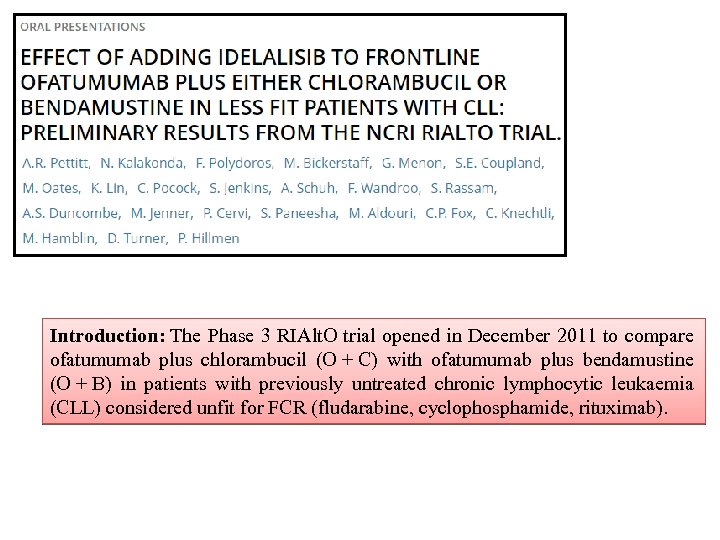 Introduction: The Phase 3 RIAlt. O trial opened in December 2011 to compare ofatumumab