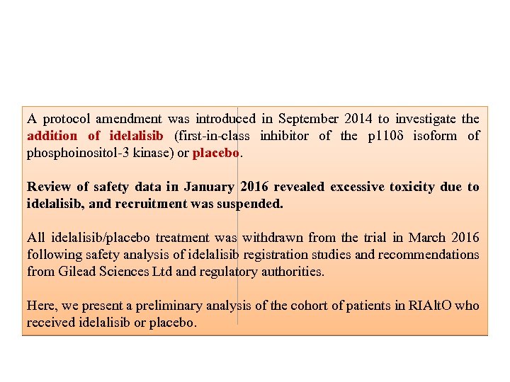 A protocol amendment was introduced in September 2014 to investigate the addition of idelalisib