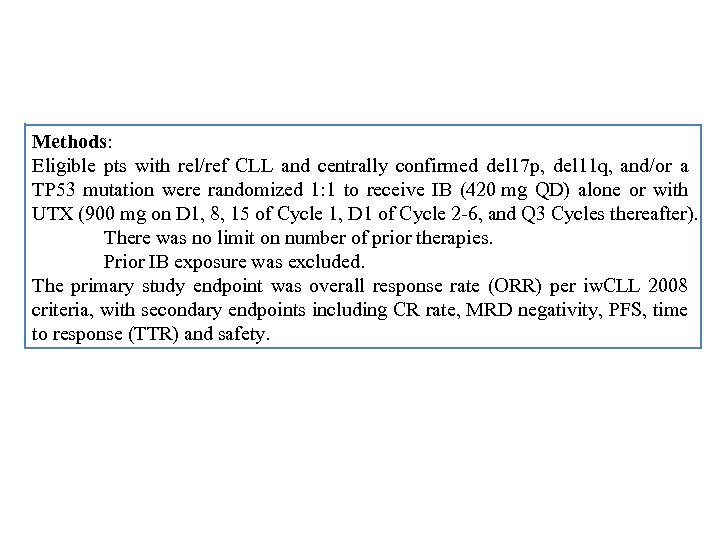 Methods: Eligible pts with rel/ref CLL and centrally confirmed del 17 p, del 11