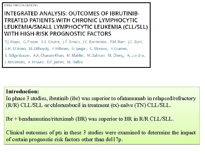 Introduction: In phase 3 studies, ibrutinib (ibr) was superior to ofatumumab in relapsed/refractory (R/R)