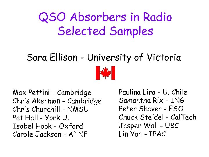 QSO Absorbers in Radio Selected Samples Sara Ellison - University of Victoria Max Pettini