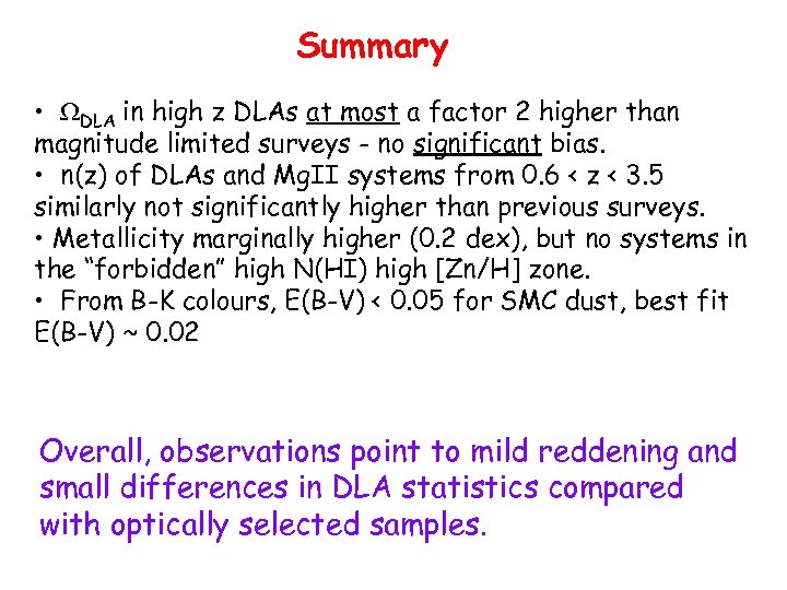 Summary • DLA in high z DLAs at most a factor 2 higher than