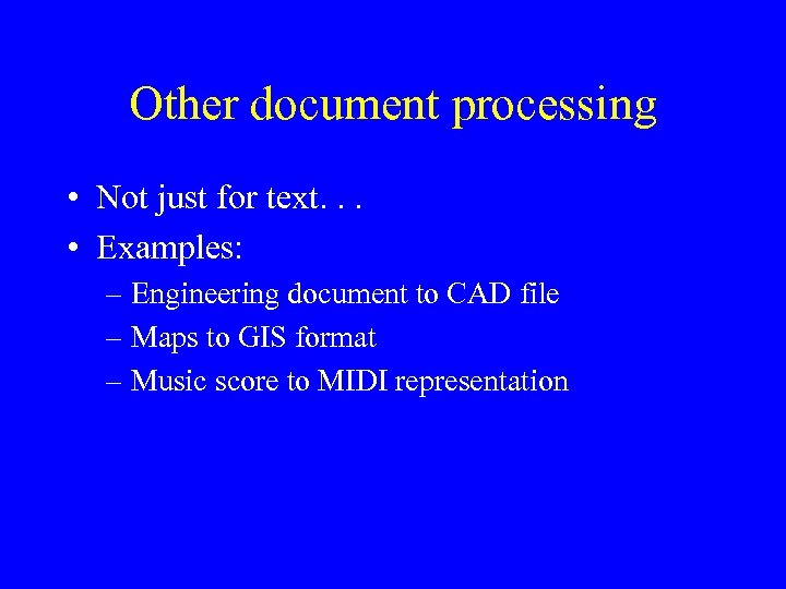 Other document processing • Not just for text. . . • Examples: – Engineering