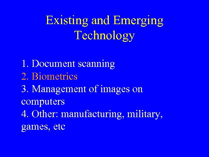 Existing and Emerging Technology 1. Document scanning 2. Biometrics 3. Management of images on