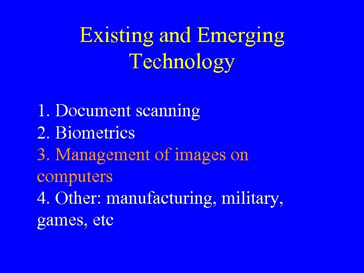 Existing and Emerging Technology 1. Document scanning 2. Biometrics 3. Management of images on