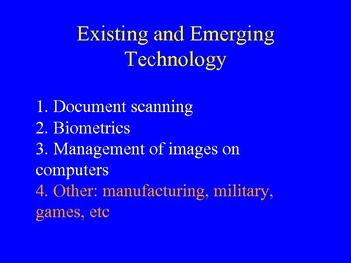 Existing and Emerging Technology 1. Document scanning 2. Biometrics 3. Management of images on