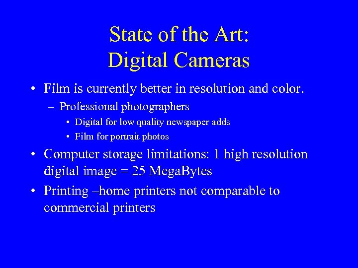 State of the Art: Digital Cameras • Film is currently better in resolution and