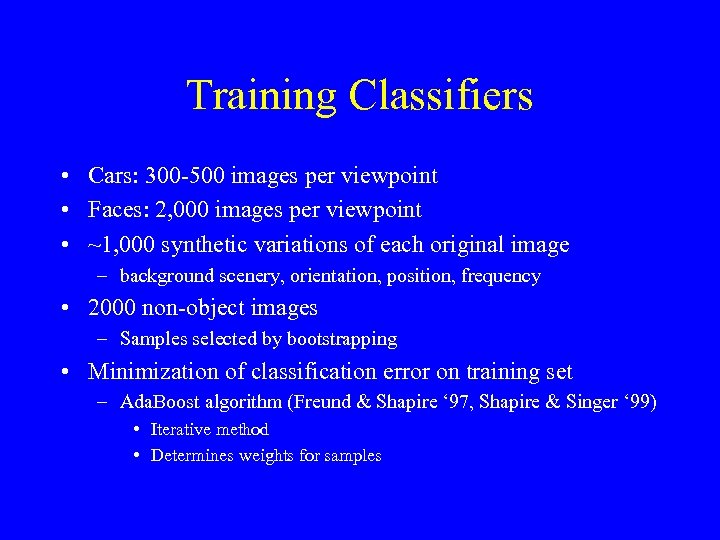 Training Classifiers • Cars: 300 -500 images per viewpoint • Faces: 2, 000 images