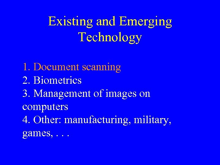 Existing and Emerging Technology 1. Document scanning 2. Biometrics 3. Management of images on