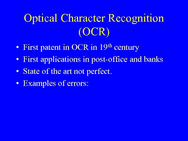 Optical Character Recognition (OCR) • • First patent in OCR in 19 th century