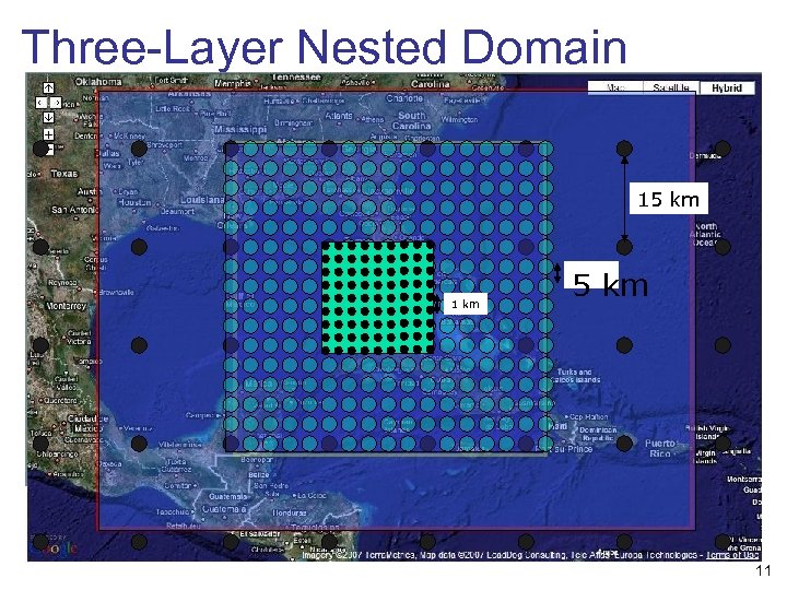 Three-Layer Nested Domain 15 km 1 km 5 km 11 