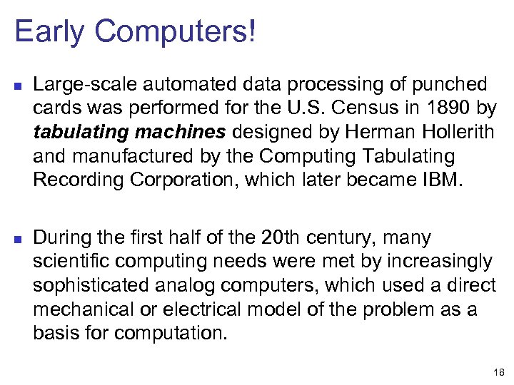 Early Computers! n n Large-scale automated data processing of punched cards was performed for