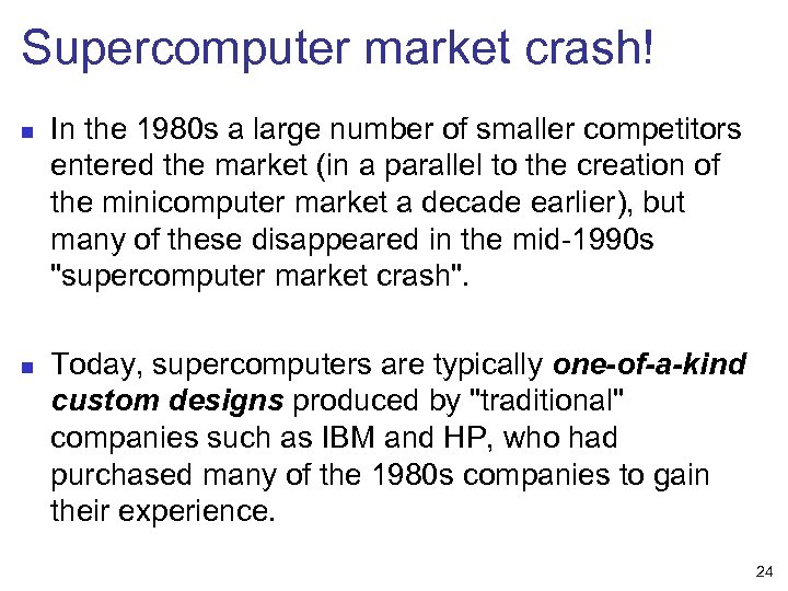Supercomputer market crash! n n In the 1980 s a large number of smaller