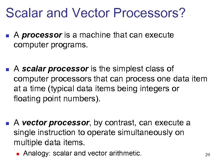 Scalar and Vector Processors? n n n A processor is a machine that can