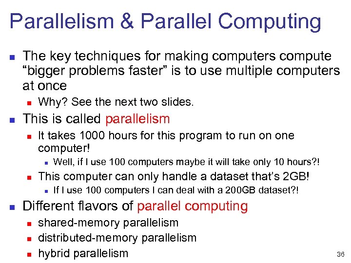 Parallelism & Parallel Computing n The key techniques for making computers compute “bigger problems