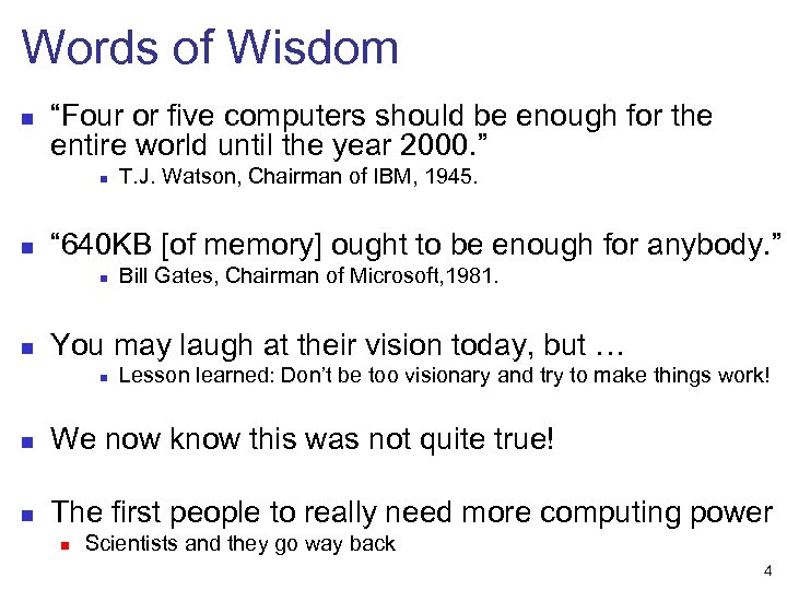 Words of Wisdom n “Four or five computers should be enough for the entire