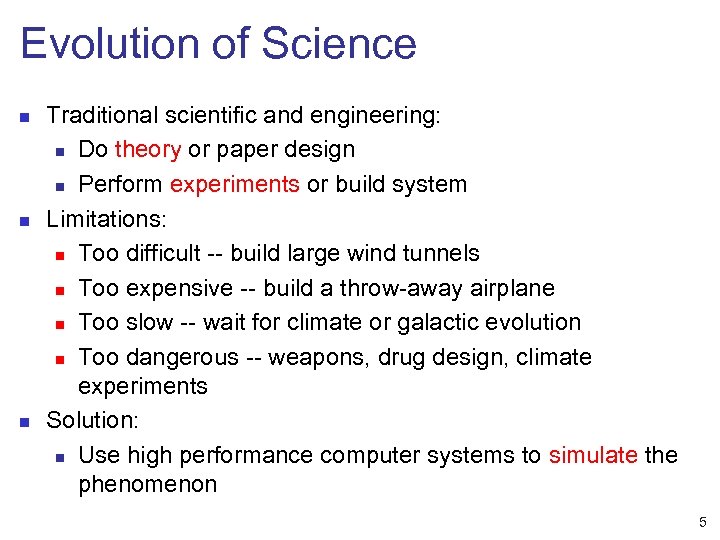 Evolution of Science n n n Traditional scientific and engineering: n Do theory or