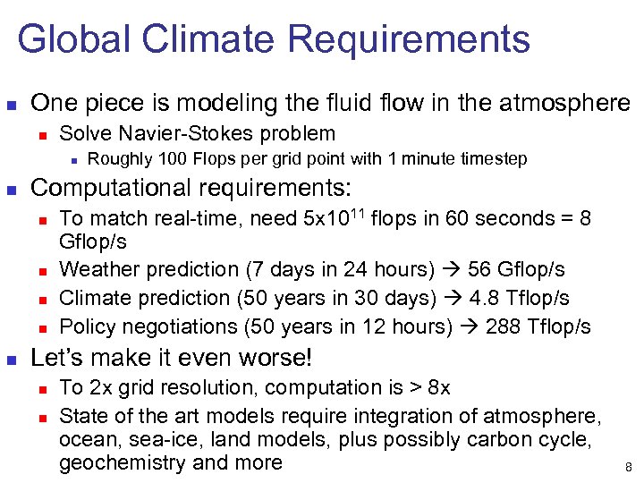 Global Climate Requirements n One piece is modeling the fluid flow in the atmosphere