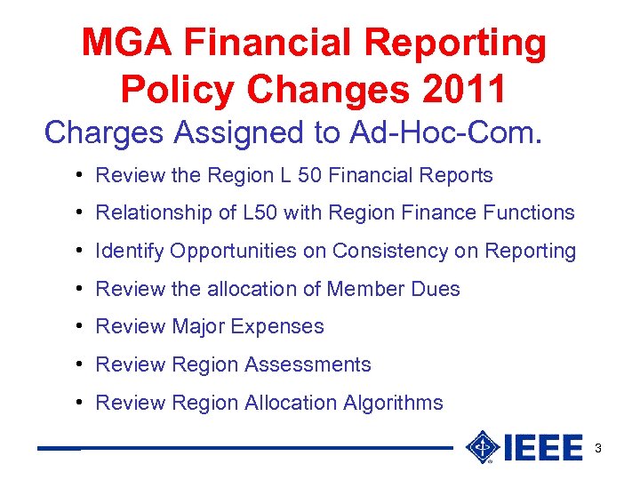 MGA Financial Reporting Policy Changes 2011 Charges Assigned to Ad-Hoc-Com. • Review the Region