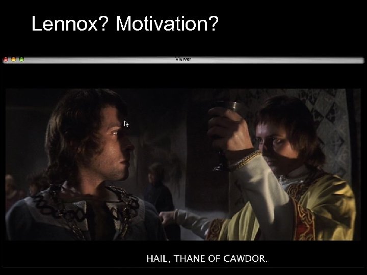 Lennox? Motivation? 