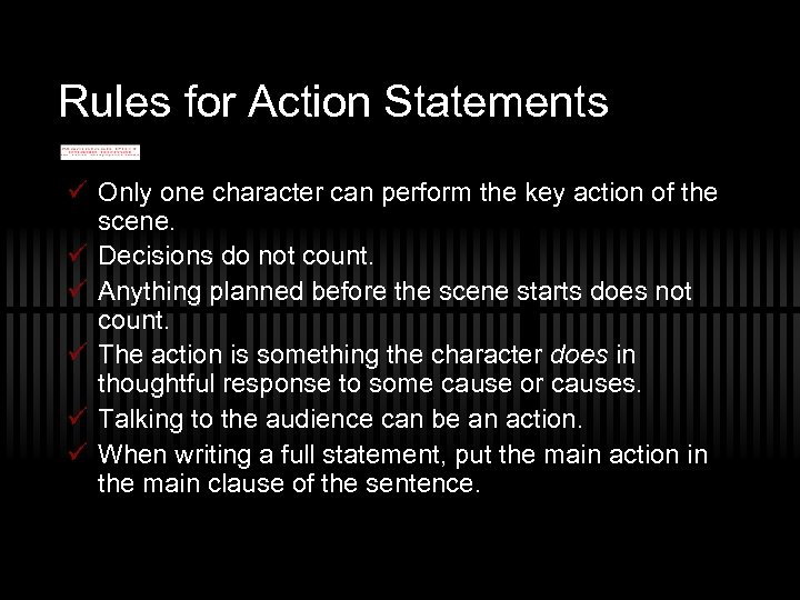 Rules for Action Statements ü Only one character can perform the key action of