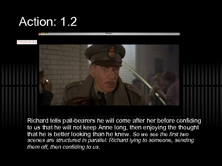 Action: 1. 2 Richard tells pall-bearers he will come after her before confiding to