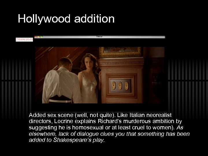 Hollywood addition Added sex scene (well, not quite). Like Italian neorealist directors, Locrine explains