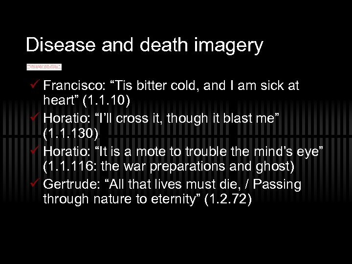 Disease and death imagery ü Francisco: “Tis bitter cold, and I am sick at