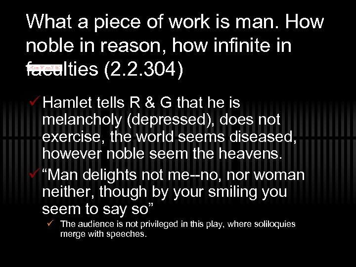 What a piece of work is man. How noble in reason, how infinite in