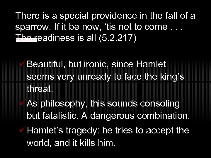 There is a special providence in the fall of a sparrow. If it be