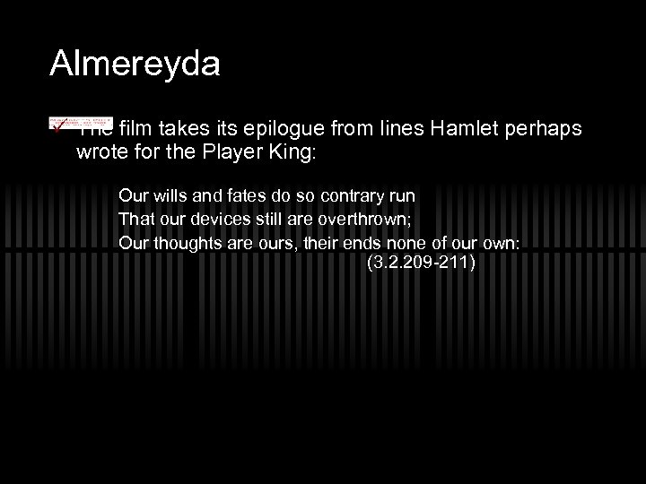 Almereyda ü The film takes its epilogue from lines Hamlet perhaps wrote for the