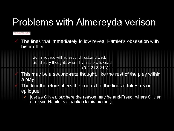 Problems with Almereyda verison ü The lines that immediately follow reveal Hamlet’s obsession with