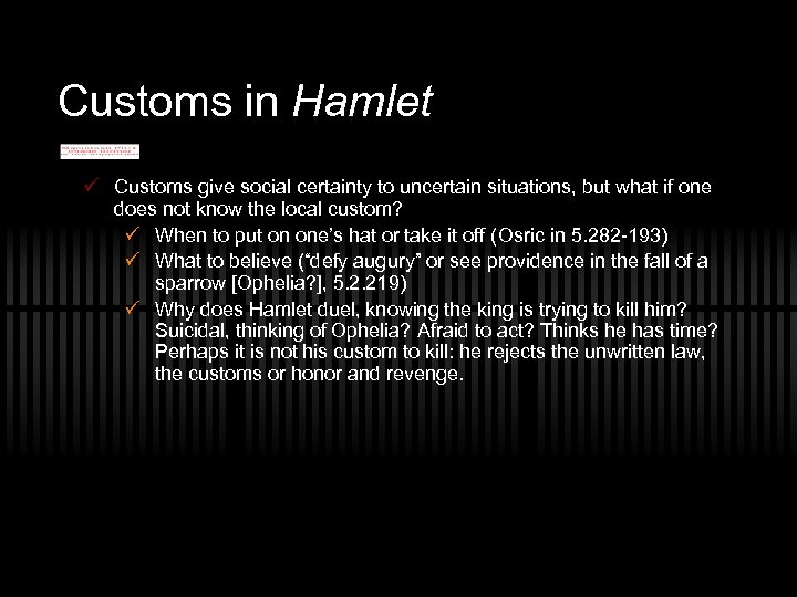 Customs in Hamlet ü Customs give social certainty to uncertain situations, but what if