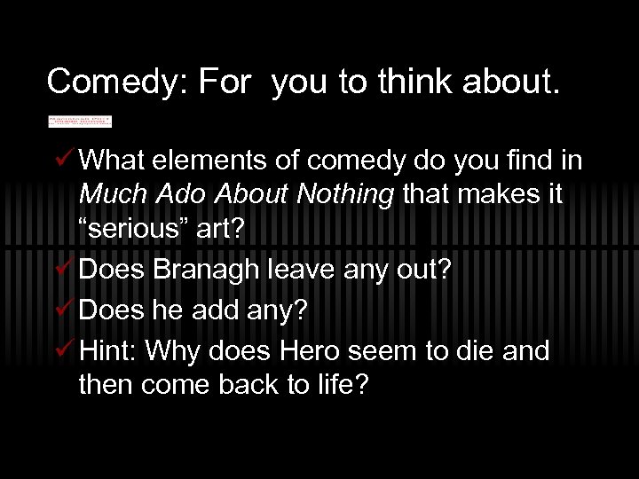 Comedy: For you to think about. ü What elements of comedy do you find