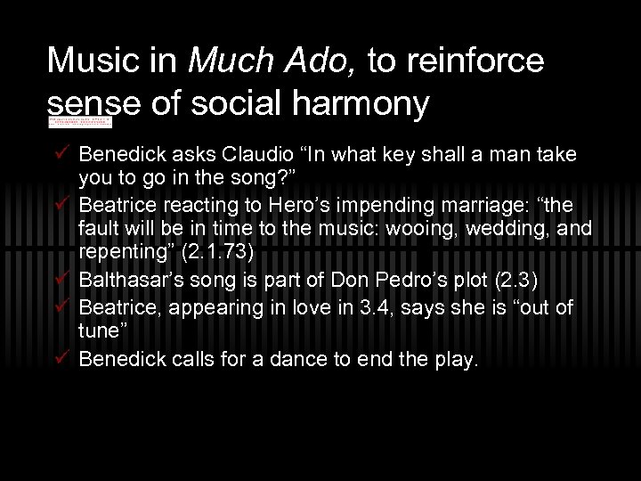 Music in Much Ado, to reinforce sense of social harmony ü Benedick asks Claudio