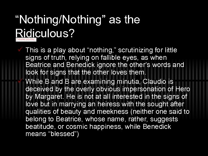 “Nothing/Nothing” as the Ridiculous? ü This is a play about “nothing, ” scrutinizing for