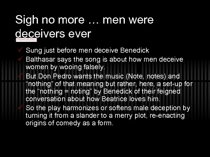 Sigh no more … men were deceivers ever ü Sung just before men deceive