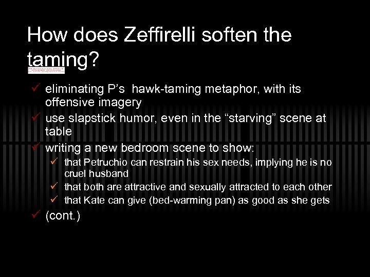 How does Zeffirelli soften the taming? ü eliminating P’s hawk-taming metaphor, with its offensive