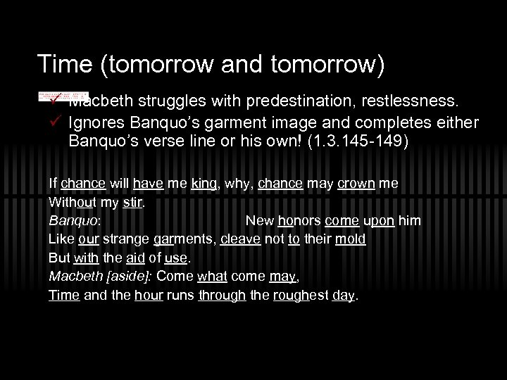 Time (tomorrow and tomorrow) ü Macbeth struggles with predestination, restlessness. ü Ignores Banquo’s garment