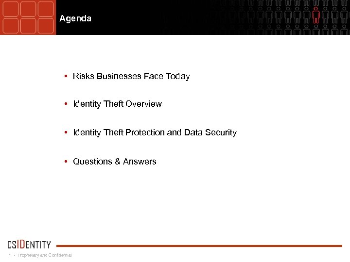 Agenda • Risks Businesses Face Today • Identity Theft Overview • Identity Theft Protection