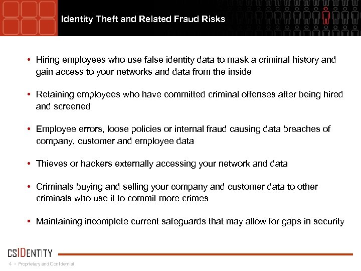 Identity Theft and Related Fraud Risks • Hiring employees who use false identity data