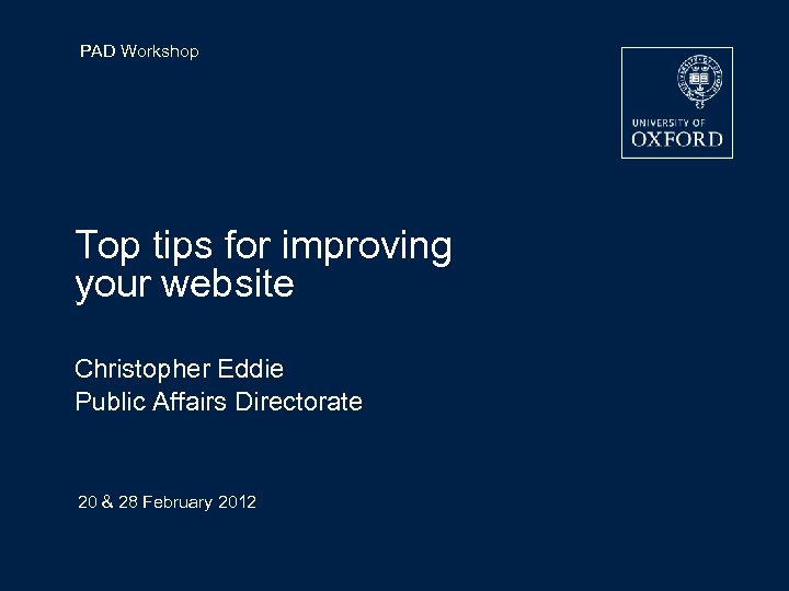 PAD Workshop Top tips for improving your website Christopher Eddie Public Affairs Directorate 20