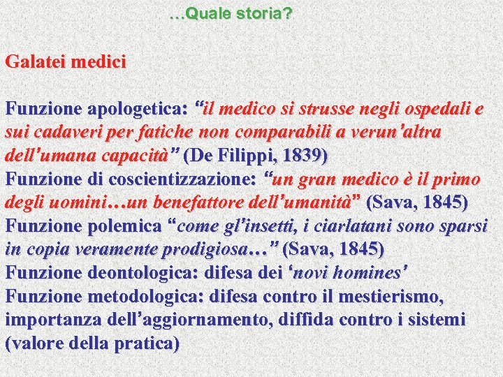 …Quale storia? Galatei medici Funzione apologetica: “il medico si strusse negli ospedali e sui