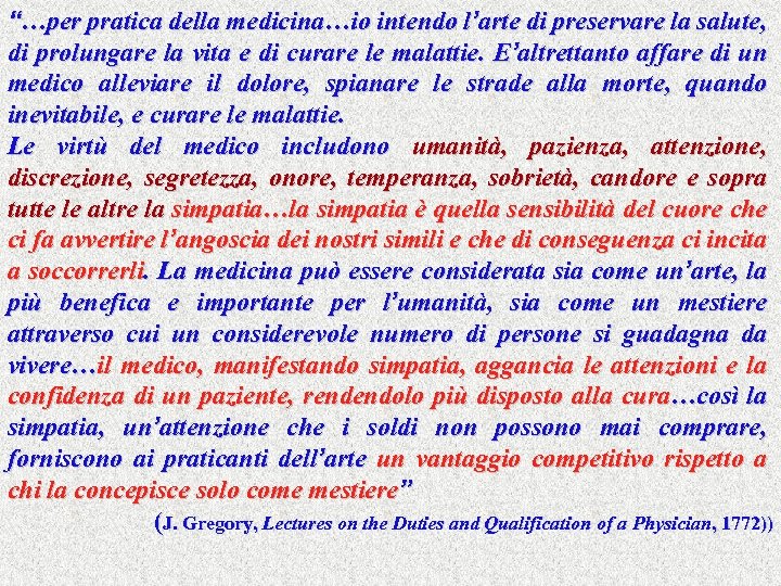 “…per pratica della medicina…io intendo l’arte di preservare la salute, di prolungare la vita