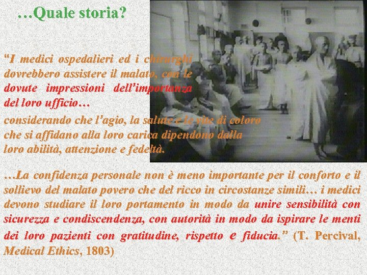 …Quale storia? “I medici ospedalieri ed i chirurghi dovrebbero assistere il malato, con le
