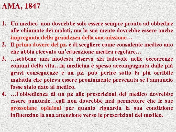 AMA, 1847 1. Un medico non dovrebbe solo essere sempre pronto ad obbedire alle