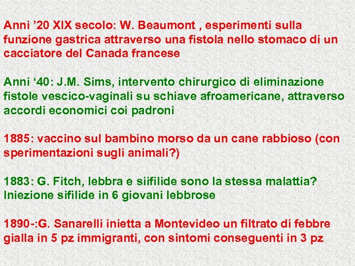 Anni ’ 20 XIX secolo: W. Beaumont , esperimenti sulla funzione gastrica attraverso una