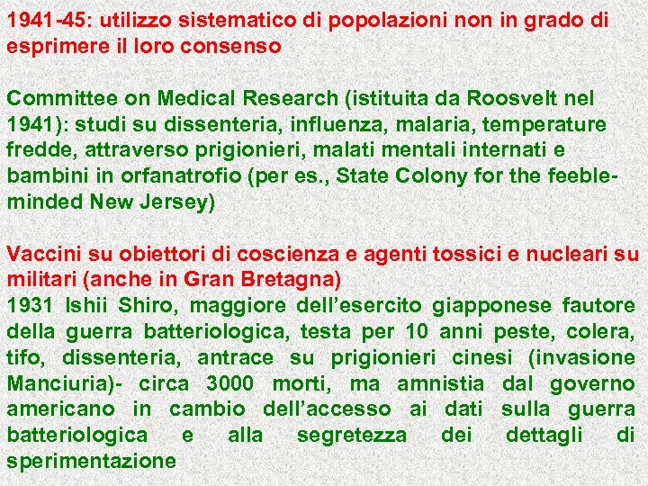 1941 -45: utilizzo sistematico di popolazioni non in grado di esprimere il loro consenso